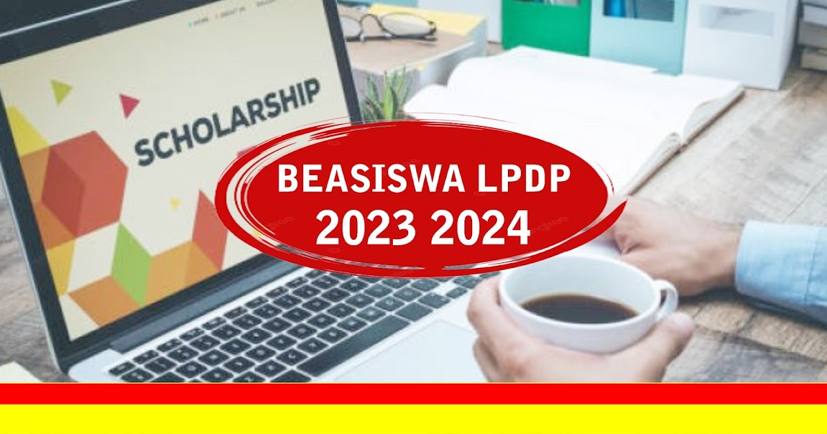 Informasi Beasiswa Prasejahtera Lpdp 2023 Yuk Simak Tata Cara Syarat